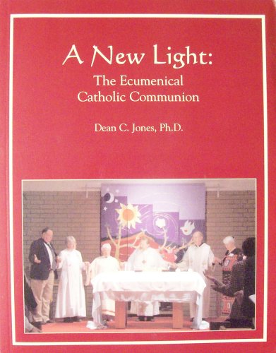 Stock image for A New Light: The Ecumenical Catholic Communion for sale by ThriftBooks-Atlanta