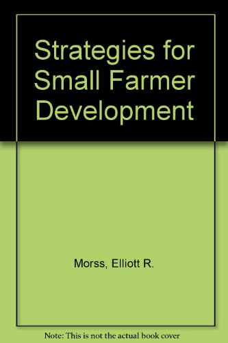 9780891580171: Strategies For Small Farmer Development: An Empirical Study Of Rural Development Projects In The Gambia, Ghana, Kenya, Lesotho, Nigeria, Bolivia, Columbia, Mexico, Paraguay And Peru