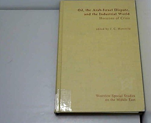 Oil, the Arab - Israel dispute, and the industrial world. Horizons of crisis.