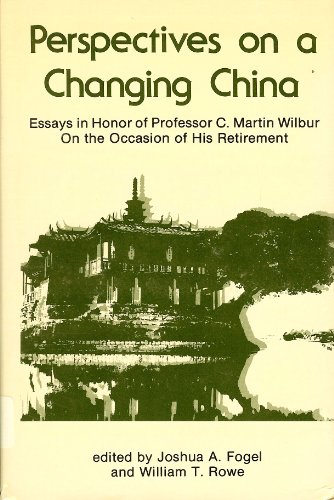 Stock image for Perspectives on a Changing China : Essays in Honor of Prof. C. Martin Wilbur for sale by Better World Books