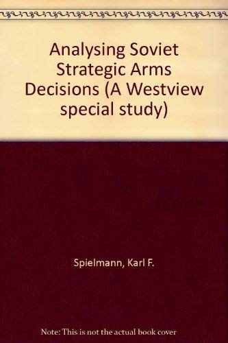 Analyzing Soviet Strategic Arms Decisions