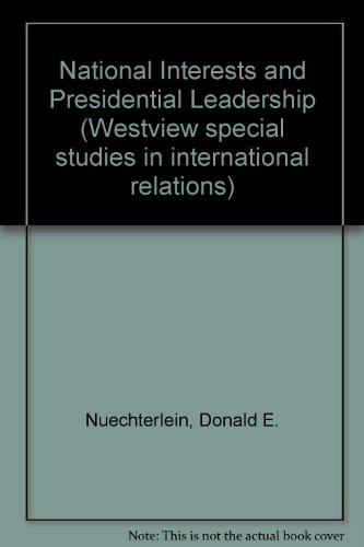 Stock image for National Interests And Presidential Leadership: The Setting Of Priorities (Westview Special Studies in International Relations) for sale by Wonder Book