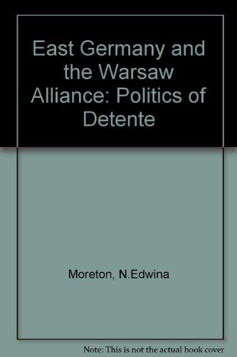 Stock image for East Germany and the Warsaw Alliance: The Politics of Detente for sale by Row By Row Bookshop