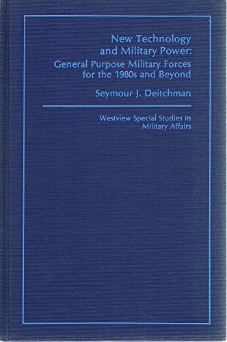 Stock image for New Technology and Military Power: General Purpose Military Forces for the 1980s and Beyond for sale by Alphaville Books, Inc.
