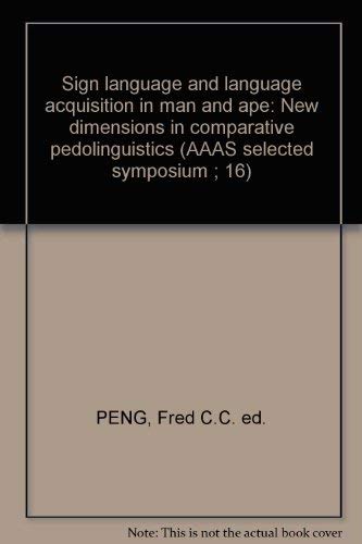 Sign Language and Language Acquisition in Man and Ape. New Dimensions in Comparative Pedolinguist...