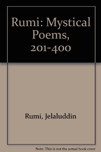 Mystical Poems of Rumi: Second Selection, Poems 201-400 (9780891584773) by Jalal Al-Din Rumi, Maulana