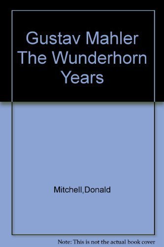 Gustav Mahler The Wunderhorn Years (9780891585091) by Mitchell,Donald