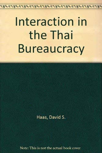 Imagen de archivo de Interaction in the Thai Bureaucracy: Structure, Culture, and Social Exchange (A Westview replica edition) a la venta por Zubal-Books, Since 1961