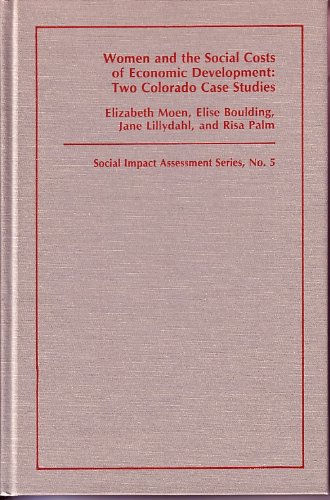 9780891585947: Women And The Social Costs Of Economic Development: Two Colorado Case Studies (Social Impact Assessment Series)