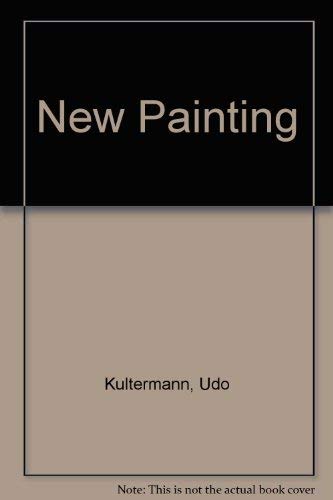 Beispielbild fr Udo Kultermann: The New Painting, Revised and Updated zum Verkauf von ANARTIST