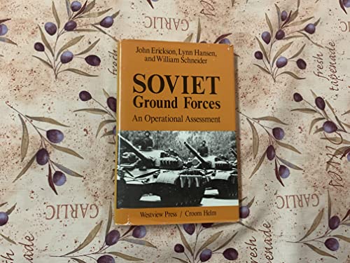 Soviet Ground Forces: An Operational Assessment - John Erickson, Lynn Hansen, William Schneider