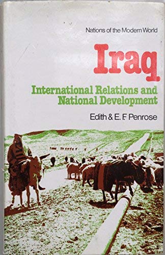 Iraq. International Relations and National Development - Penrose, Edith; Penrose, E. F.