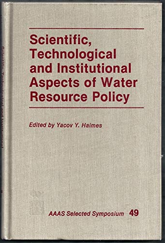 Stock image for Scientific, Technological, and Institutional Aspects of Water Resource Policy (AAAS selected symposium ; 49) for sale by Bookmans