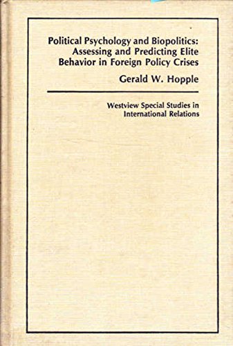 Stock image for Political Psychology and Biopolitics: Assessing and Predicting Elite Behavior in Foreign Policy Crises for sale by BookDepart