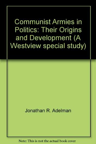 Stock image for Communist Armies in Politics [A Westview Special Study] for sale by Tiber Books