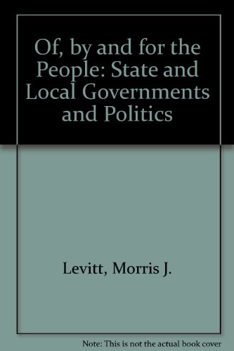 Beispielbild fr Of, By, And For The People: State And Local Government And Politics zum Verkauf von Wonder Book