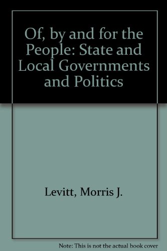 Stock image for Of, By, And For The People: State And Local Government And Politics for sale by Wonder Book