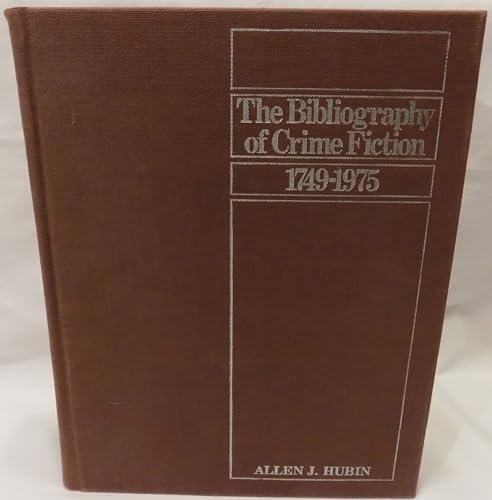 The Bibliography of Crime Fiction, 1749-1975: Listing of all mystery, detective, suspense, police, and gothic fiction in book form published in the English language (The Mystery library) (9780891630487) by Hubin, Allen J