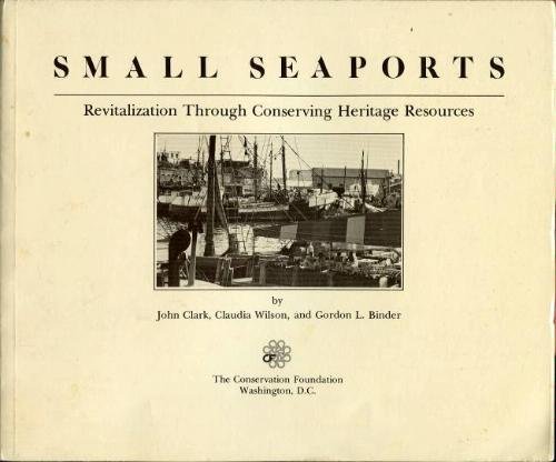 Small seaports: Revitalization through conserving heritage resources (9780891640592) by Clark, John R