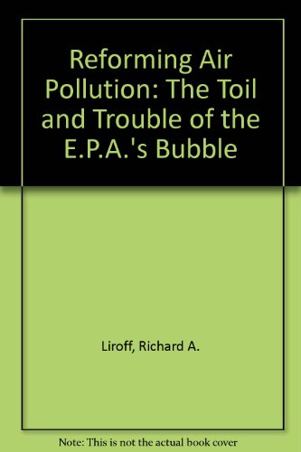 Beispielbild fr Reforming Air Pollution Regulation: The Toil and Trouble of Epa's Bubble zum Verkauf von ThriftBooks-Atlanta