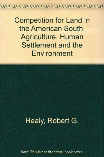 9780891640943: Competition for Land in the American South: Agriculture, Human Settlement, and the Environment