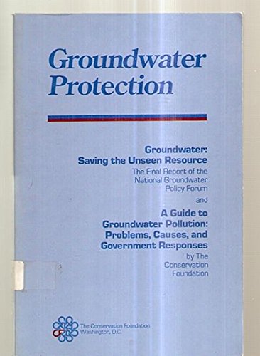 Stock image for Groundwater Protection: Groundwater : Saving Unseen Resource : The Final Report of the National Groundwater Policy Forum : A Guide to Groundwater Pol for sale by POQUETTE'S BOOKS