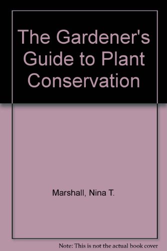 Imagen de archivo de Gardener's Guide to Plant Conservation a la venta por Montana Book Company