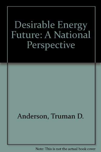 Beispielbild fr A Desirable Energy Future : A National Perspective zum Verkauf von Better World Books