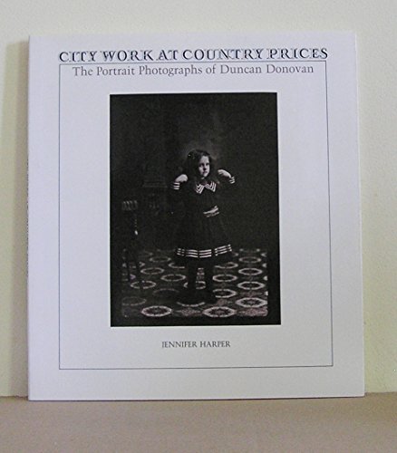 Beispielbild fr City Work At Country Prices - The Portrait Photographs Of Duncan Donovan zum Verkauf von Jen's Books