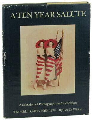 Stock image for A Ten Year Salute: A Selection of Photohgraphs in Celebration the Witkin Gallery 1969-1979 for sale by Wonder Book