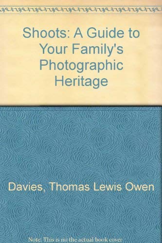 Stock image for Shoots: A Guide to Your Family's Photographic Heritage for sale by Half Price Books Inc.