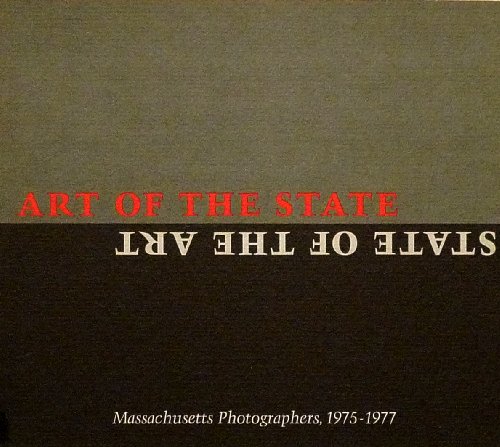 Stock image for Art of the State, State of the Art: Massachusetts Photographers, 1975-1977 for sale by ANARTIST