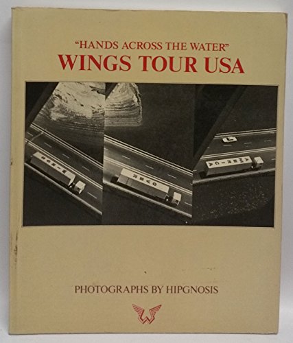 Imagen de archivo de Hands Across the Water : Wings Tour USA / Book Design by Hipgnosis ; all Photos. by Aubrey Powell ; Graphics and Ill. by George Hardie ; Edited by Storm Thorgerson & Peter Christopherson . a la venta por MW Books