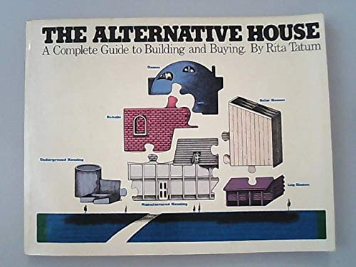 Beispielbild fr The alternative house: A complete guide to building and buying zum Verkauf von Wonder Book