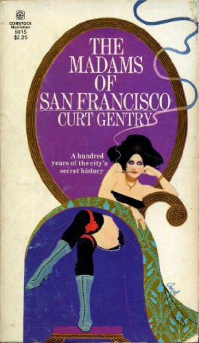 Madams of San Francisco (9780891740155) by Gentry, Curt