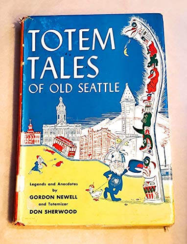 Stock image for TOTEM TALES OF OLD SEATTLE: The town That Couldn't be Tamed for sale by Stephen Dadd