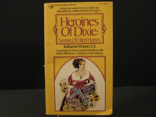 Stock image for Heroines of Dixie: Spring of High Hopes for sale by Wonder Book