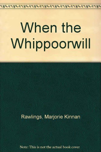 When the Whippoorwill (9780891760351) by Rawlings, Marjorie Kinnan