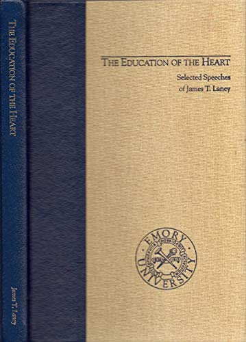 The education of the heart: Selected speeches of James T. Laney