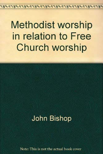 Methodist Worship in Relation to Free Church Worship