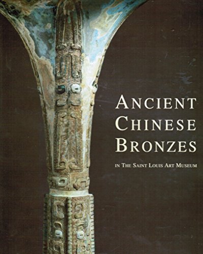 Ancient Chinese bronzes in the Saint Louis Art Museum (9780891780458) by St. Louis Art Museum
