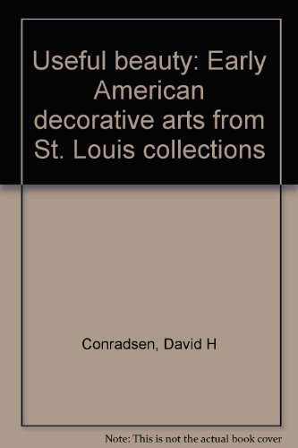 Immagine stock per Useful beauty: Early American decorative arts from St. Louis collections by C...