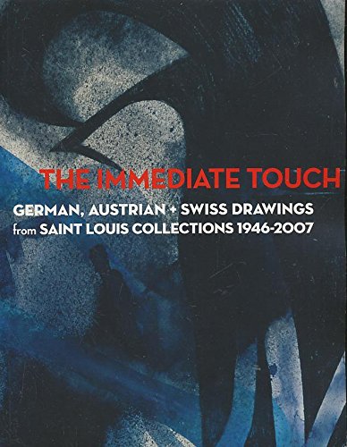 Stock image for The Immediate Touch: German, Austrian + Swiss Drawings from Saint Louis Collections, 1946-2007 for sale by HPB-Movies