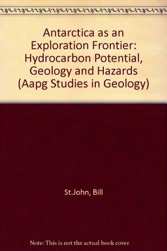 Antarctica As an Exploration Frontier--Hydrocarbon Potential, Geology, and Hazards/Book With Maps...