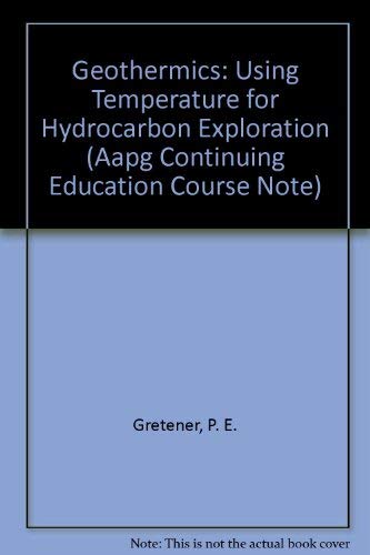 Geothermics : Using Temperature in Hydrocarbon Exploration. ( AAPG Education Course Note Series #...