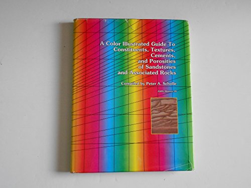 Stock image for A Color Illustrated Guide to Constituents, Textures, Cements, and Porosities of Sandstones and Associated Rocks for sale by Better World Books