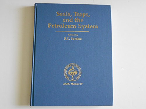 Seals, Traps & the Petroleum System (AAPG Memoir 67)