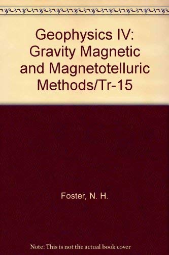 9780891814146: Geophysics IV: Gravity Magnetic and Magnetotelluric Methods/Tr-15