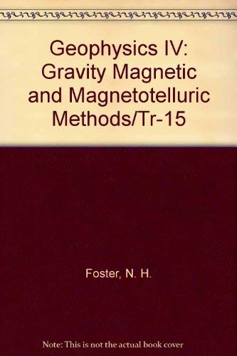 Stock image for Geophysics IV : Gravity, Magnetic and Magnetotelluric Methods for sale by Better World Books