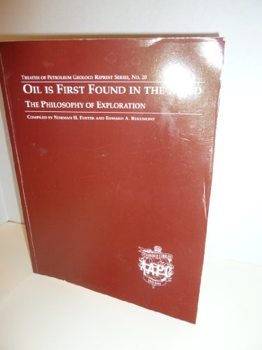 Beispielbild fr Oil is First Found in the Mind: The Philosophy of Exploration zum Verkauf von ThriftBooks-Atlanta